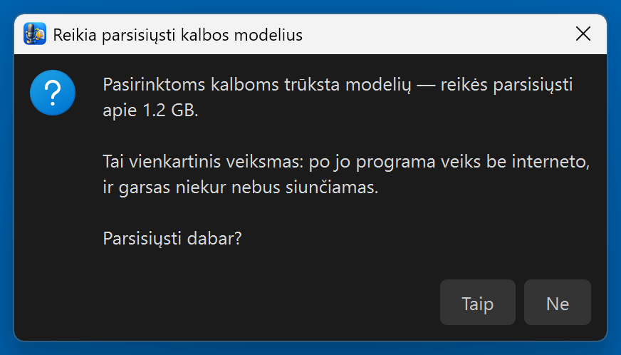 Pirmas paleidimas: reikia parsisiųsti kalbos modelius — apie 1,2 GB — Taip / Ne